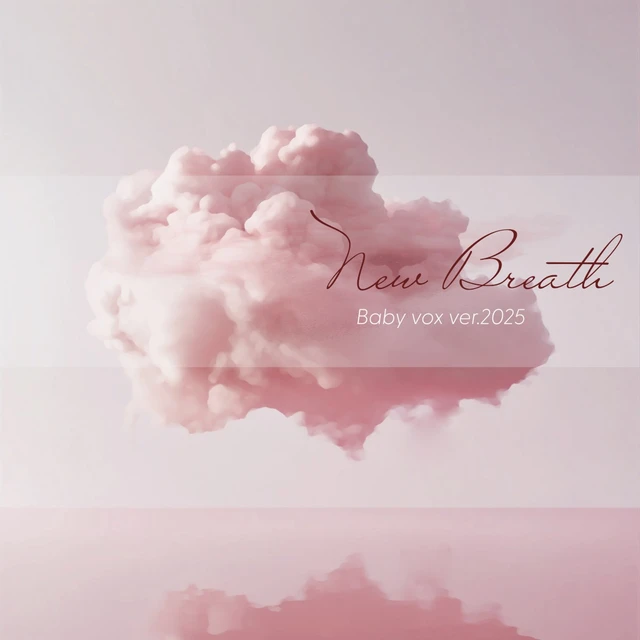 New Breath : Baby v.o.x’s version 2025