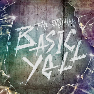 THE OPENING: BASIC YELL