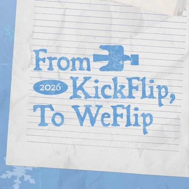 From KickFlip, To WeFlip