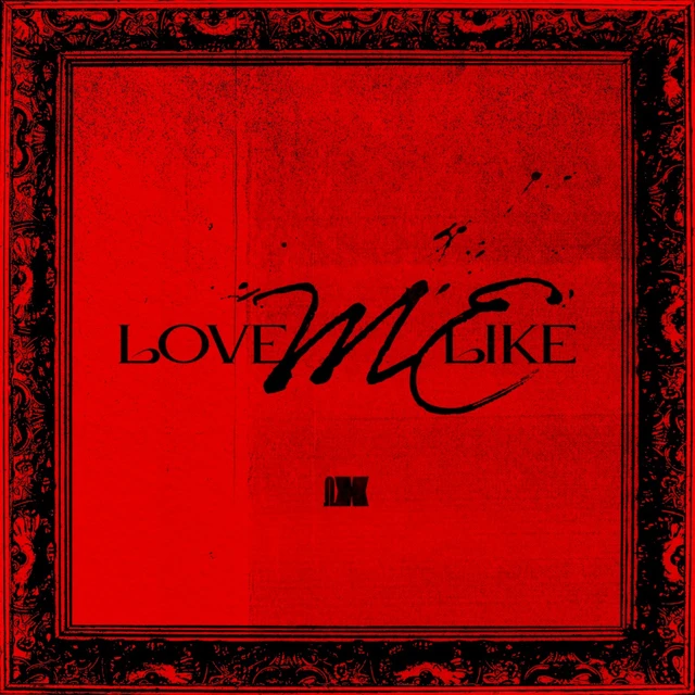 LOVE ME LIKE