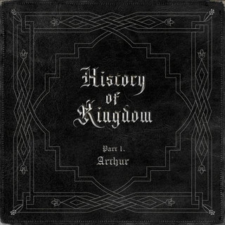 History of Kingdom, Part I: Arthur